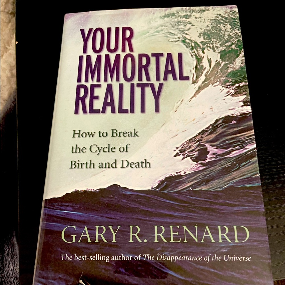 Your Immortal Reality: How to Break the Cycle of Birth and Death